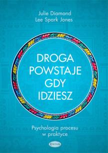 Okładka książki Droga powstaje, gdy idziesz. Psychologia procesu