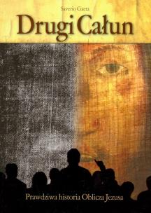Okładka książki Drugi Całun. Prawdziwa historia Oblicza Jezusa