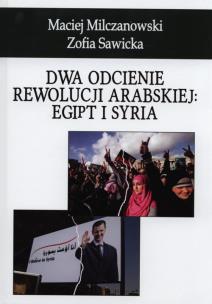 Okładka książki Dwa odcienie rewolucji arabskiej: Egipt i Syria