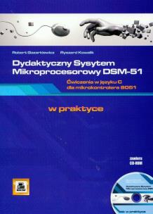 Okładka książki Dydaktyczny System Mikroprocesorowy DSM-51 ćwiczenia w języku C dla mikrokontrolera 8051 + CD