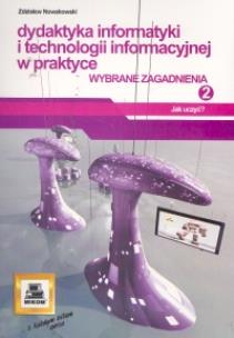 Okładka książki Dydaktyka informatyki i technologii informacyjnej w praktyce 2. Wybrane zagadnienia
