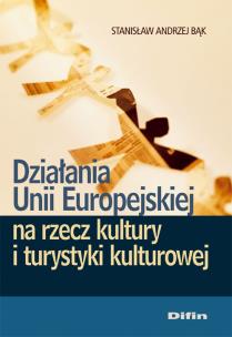 Okładka książki Działania Unii Europejskiej na rzecz kultury i turystyki kulturowej