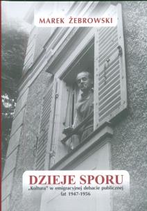 Okładka książki Dzieje sporu Kultura w emigracyjnej debacie