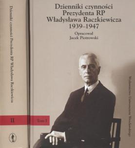 Okładka książki Dzienniki czynności Prezydenta RP Władysława Raczkiewicza 1939-1947