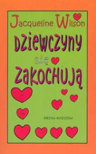 Okładka książki Dziewczyny się zakochują - Jacqueline Wilson
