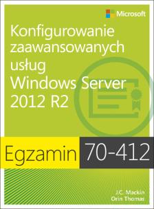 Okładka książki Egz. 70-412: Konfigurowanie zaawansowanych usług..