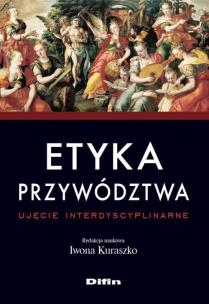 Okładka książki Etyka przywództwa. Ujęcie interdyscyplinarne
