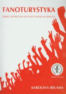 Okładka książki Fanoturystyka Kibice sportowi w pozytywnym świetle