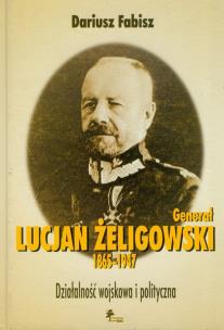 Okładka książki Generał Lucjan Żeligowski 1865-1947