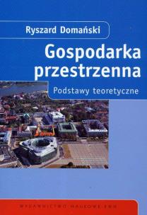Okładka książki Gospodarka przestrzenna Podstawy teoretyczne