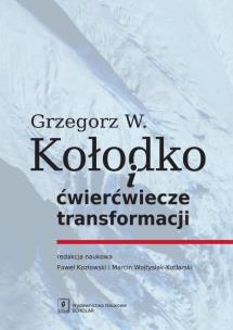 Okładka książki Grzegorz W. Kołodko i ćwierćwiecze transformacji