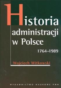 Okładka książki Historia administracji w Polsce 1764-1989