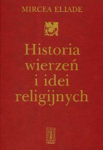 Okładka książki Historia wierzeń i idei religijnych t.1