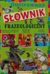 Okładka książki Ilustrowany słownik frazeologiczny