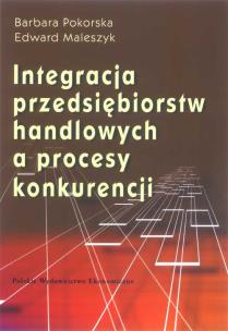 Okładka książki Integracja przedsiębiorstw handlowych a proces konkurencji
