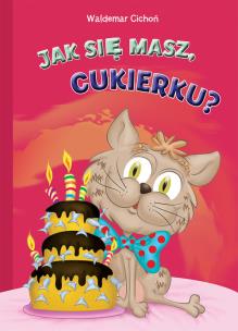 Okładka książki Jak się masz, Cukierku?