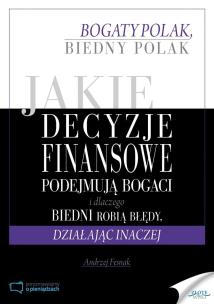 Okładka książki Jaki decyzje finansowe podejmuja bogaci i dlaczego biedni robią błędy, działając inaczej