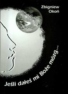 Okładka książki Jeśli dałeś mi Boże mózg