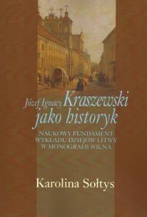 Okładka książki Józef Ignacy Kraszewski jako historyk