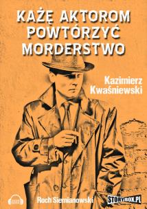 Okładka książki Każę aktorom powtórzyć morderstwo - Audiobook