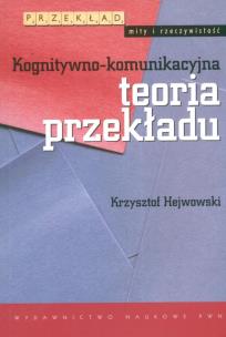 Okładka książki Kognitywno komunikacyjna teoria przekładu