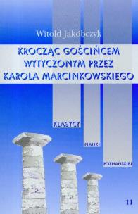 Okładka książki Kroczący gościńcem wytyczonym przez Karola Marcinkowskiego tom 11