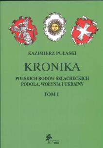 Okładka książki Kronika polskich rodów szlacheckich Podola Wołynia i Ukrainy t 1
