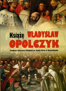 Opakowanie Książę Władysław Opolczyk Fundator klasztoru Paulinów na Jasnej Górze w Częstochowie