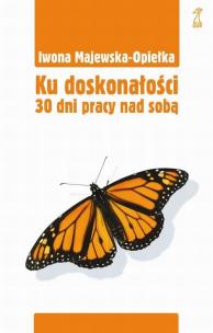 Okładka książki Ku doskonałości. 30 dni pracy nad sobą