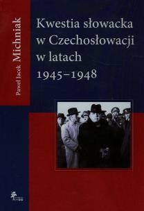 Okładka książki Kwestia słowacka w Czechosłowacji w latach 1945-1948