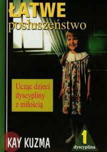 Okładka książki Łatwe posłuszeństwo Ucząc dzieci dyscypliny z miłością 1
