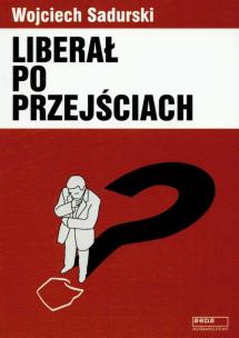 Liberał po przejściach. Autor: Sadurski Wojciech. Multiszop.pl Okładka książki Liberał po przejściach