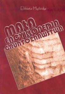 Okładka książki Mała encyklopedia gruntoznawstwa