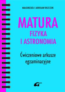 Okładka książki Matura Fizyka i astronomia Ćwiczeniowe arkusze egzaminacyjne