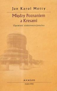 Okładka książki Między Poznaniem a Kresami opowieść niekonwencjonalna