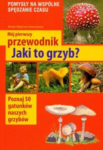 Okładka książki Mój pierwszy przewodnik Jaki to grzyb?