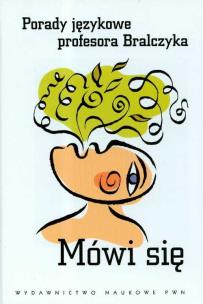 Okładka książki Mówi się Porady językowe profesora Bralczyka.