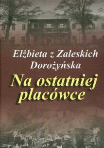 Okładka książki Na ostatniej placówce - Elżbieta Dorożyńska
