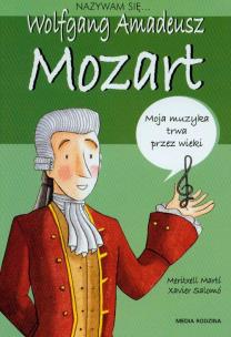 Okładka książki Nazywam się Wolfgang Amadeusz Mozart