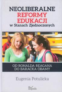 Okładka książki Neoliberalne reformy edukacji w Stanach  Zjednoczonych