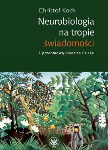 Okładka książki Neurobiologia na tropie świadomości