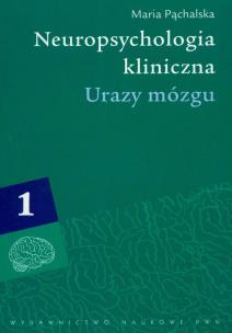 Okładka książki Neuropsychologia kliniczna Urazy mózgu t.1