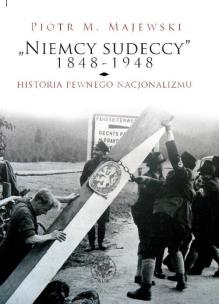Okładka książki Niemcy sudeccy 1848-1948 historia pewnego nacjonalizmu
