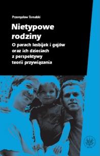 Okładka książki Nietypowe rodziny. O parach lesbijek i gejów oraz ich dzieciach z perspektywy teorii przywiązania
