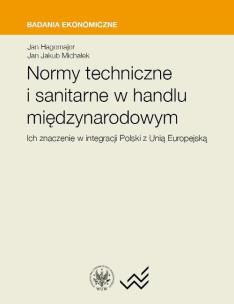 Okładka książki Normy techniczne i sanitarne w handlu międzynarodowym. Ich znaczenie w integracji Polski z Unią Euro