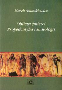 Okładka książki Oblicza śmierci Propedeutyka tanatologii