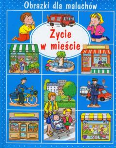 Okładka książki Obrazki dla maluchów - Życie w mieście