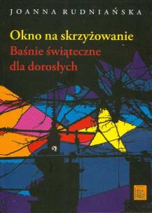 Okładka książki Okno na skrzyżowanie Baśnie świąteczne dla dorosłych