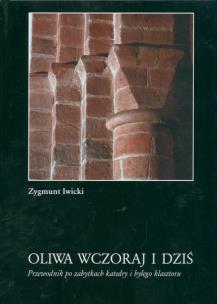 Okładka książki Oliwa wczoraj i dziś. Przewodnik po zabytkach katedry i byłego klasztoru