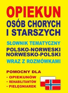 Okładka książki Opiekun osób chorych i starszych.pol-nor, nor-pol